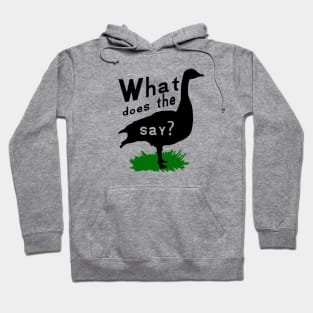 What Does the Goose Say? Hoodie